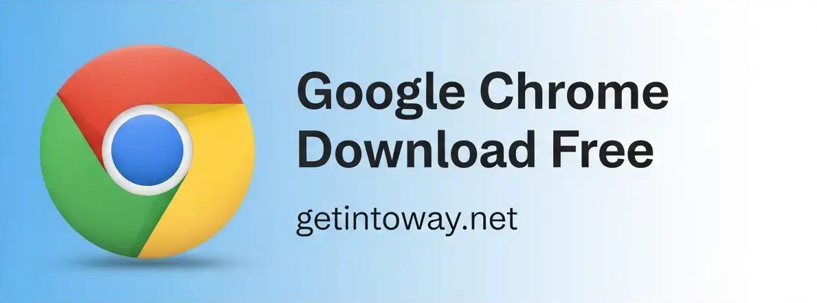 Google Chrome Download free getintoway.net